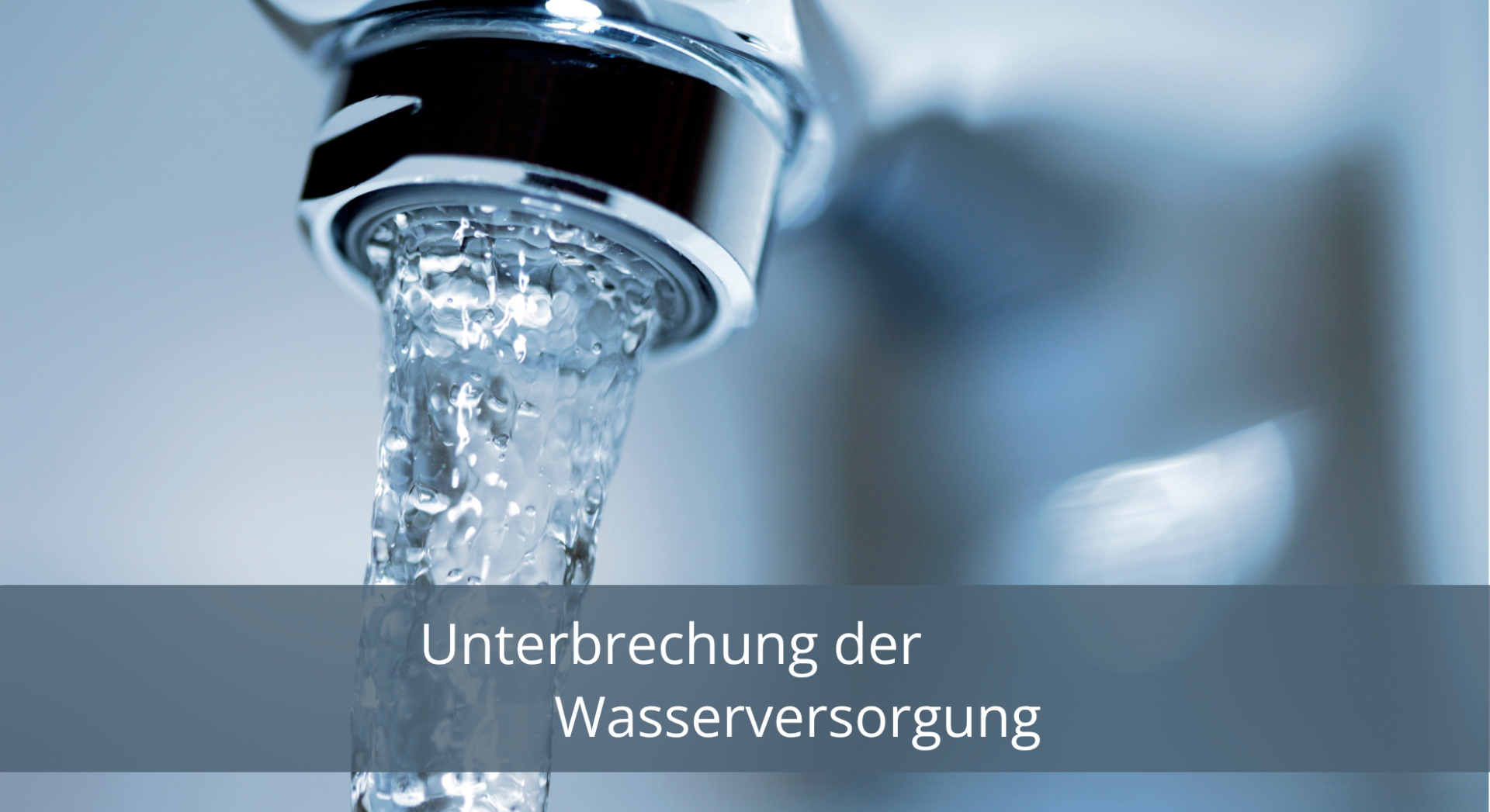 Unterbrechung Wasserversorgung_Homepage - 1